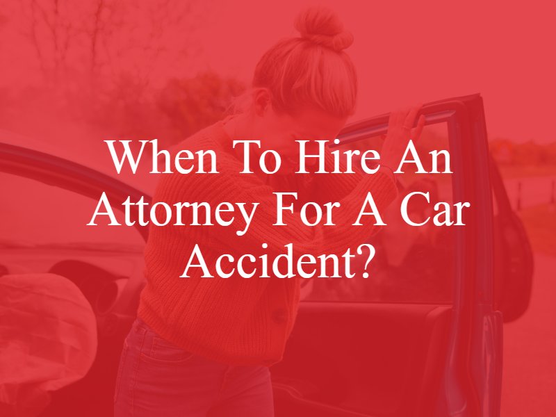 When to Hire an Attorney For a Car Accident