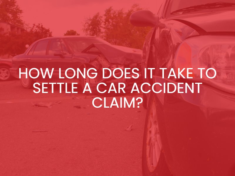 How Long Does It Take to Settle a Car Accident Claim?