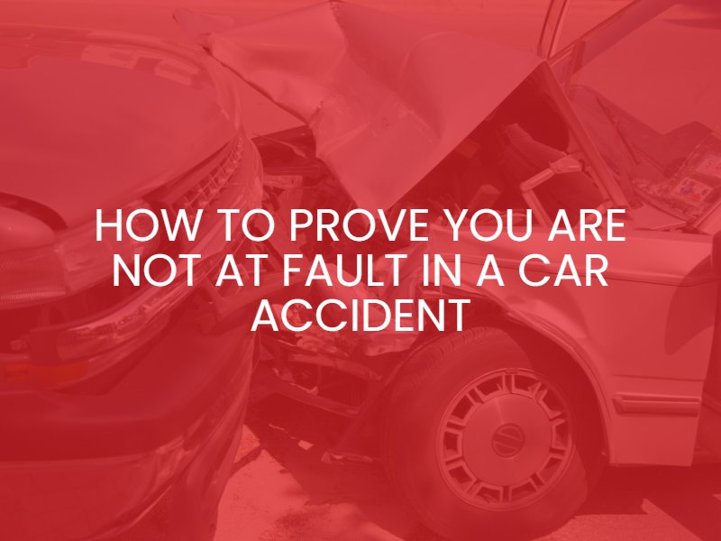 How to Prove You Are Not At Fault in a Car Accident