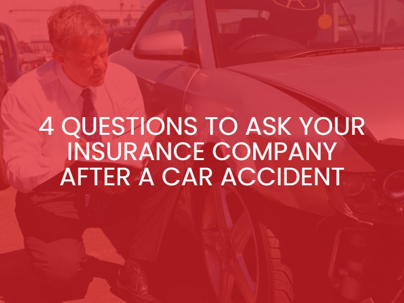 4 Questions to Ask Your Insurance Company After a Car Accident