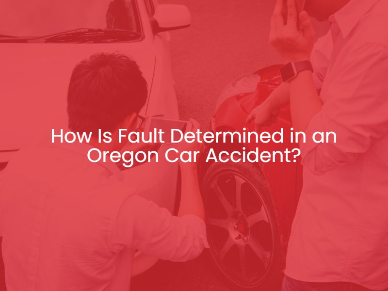How Is Fault Determined in an Oregon Car Accident?