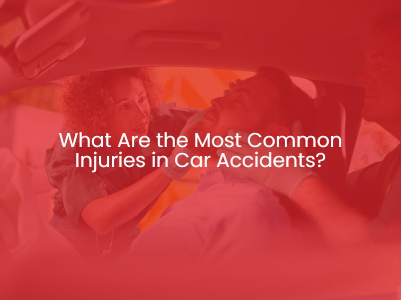 What Are the Most Common Injuries in Car Accidents?