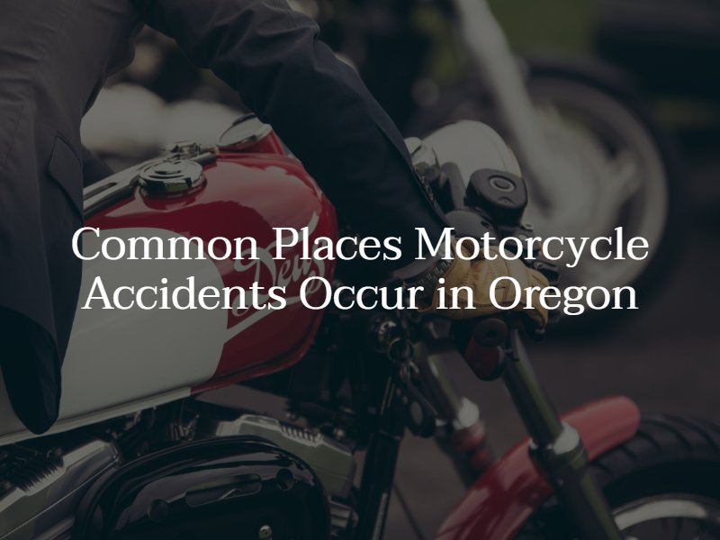 common places for motorcycle accidents in oregon