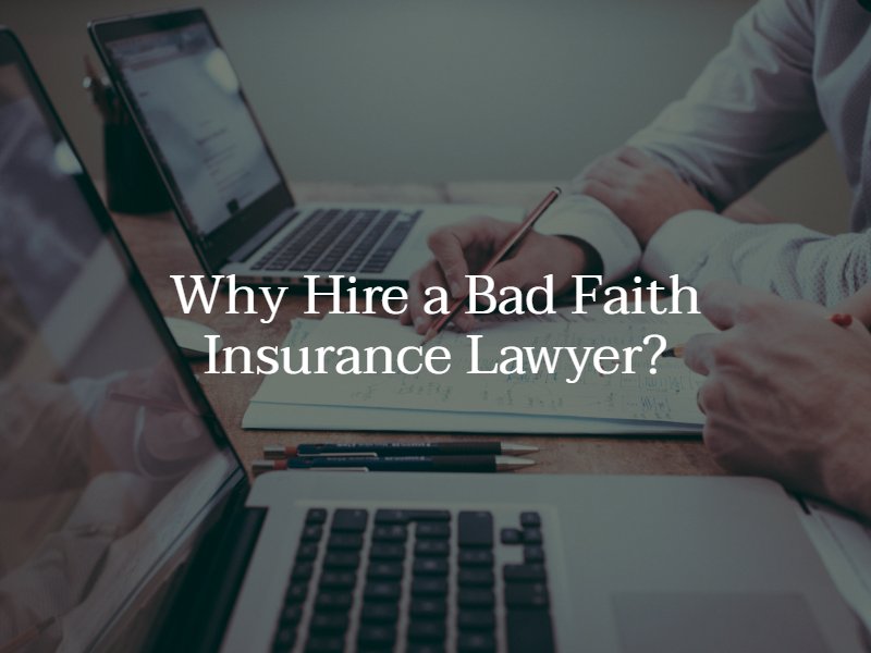 why hire a bad faith insurance lawyer