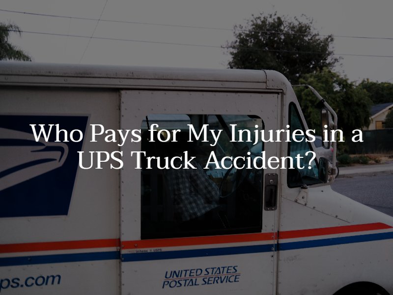 Who Pays for My Injuries in a UPS Truck Accident?