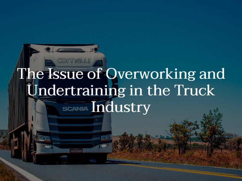 The Issue of Overworking and Undertraining in the Truck Industry